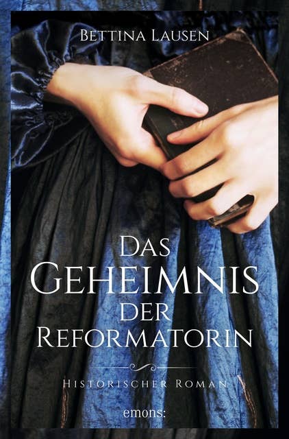 Das Geheimnis der Reformatorin: Historischer Roman