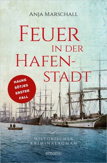 Feuer in der Hafenstadt: Historischer Kriminalroman, überarbeitete Neuausgabe von "Fortunas Schatten"