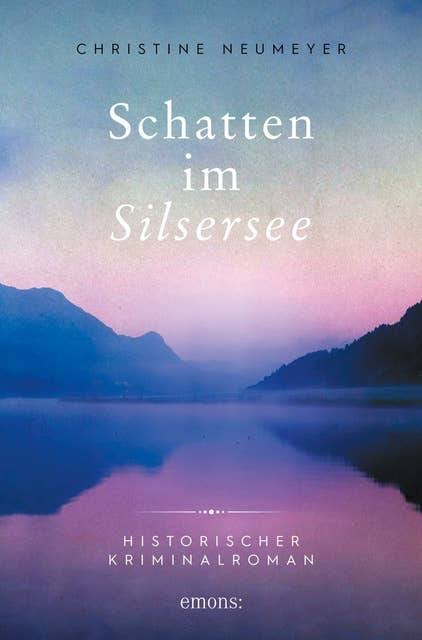 Schatten im Silsersee: Historischer Kriminalroman