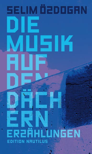 Die Musik auf den Dächern: Erzählungen