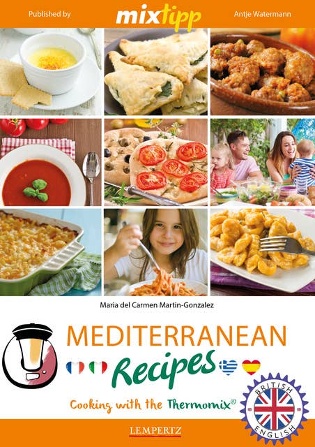 MIXtipp Mediterranean Recipes (british english): Cooking with the Thermomix TM5 und TM31