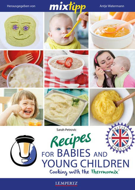 MIXtipp Recipes for Babies and Young Children (british english): Cooking with the Thermomix TM5 und TM31