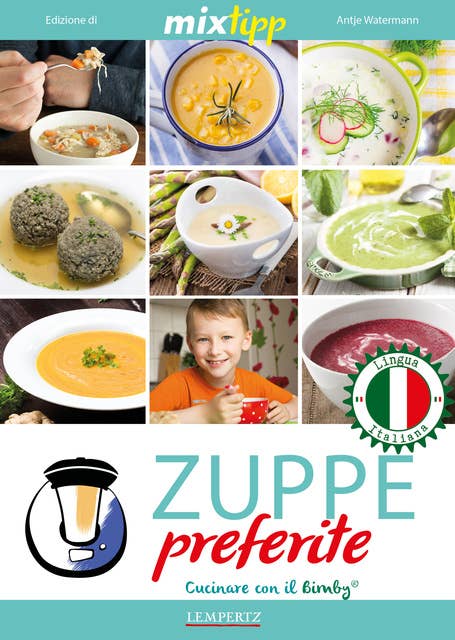 MIXtipp: Zuppe preferite (italiano): Cucinare con il Bimby TM5 und TM31