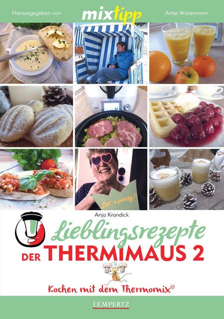 MIXtipp Lieblingsrezepte der Thermimaus 2: Kochen mit dem Thermomix: Kochen mit dem Thermomix TM5 und TM31
