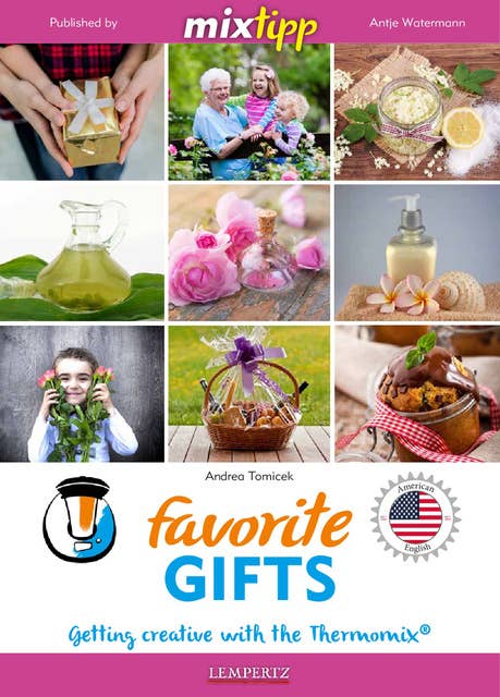 MIXtipp Favorite Gifts (american english): Getting creative with the Thermomix TM5 und TM31