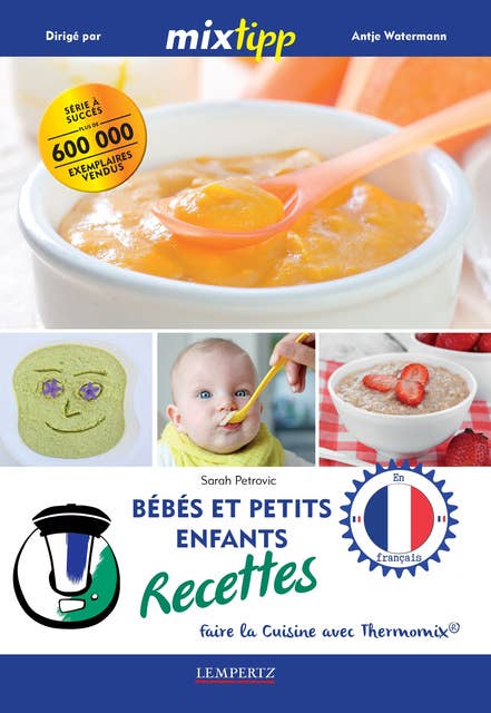 MIXtipp: Bébés et petits enfants Recettes (francais): faire la cuisine avec Thermomix®