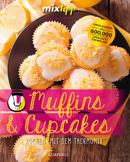MIXtipp Muffins und Cupcakes: Kochen mit dem Thermomix® TM5 und TM31