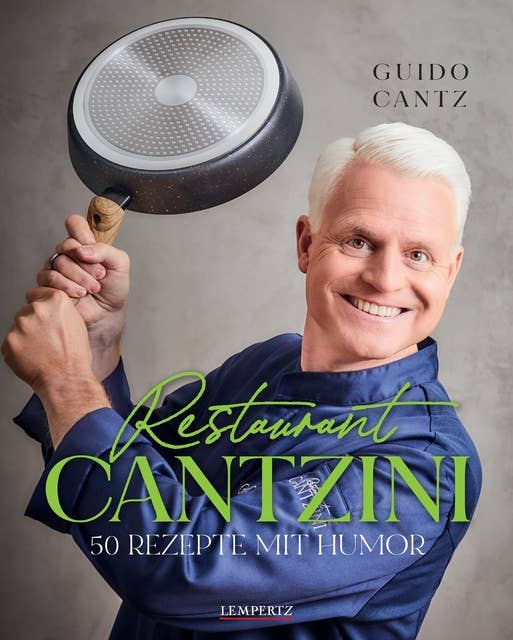 Restaurant Cantzini: 50 Rezepte mit Humor