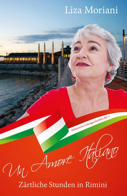 Zärtliche Stunden in Rimini - Un Amore Italiano: Italienische Liebesgeschichten Bd. 4