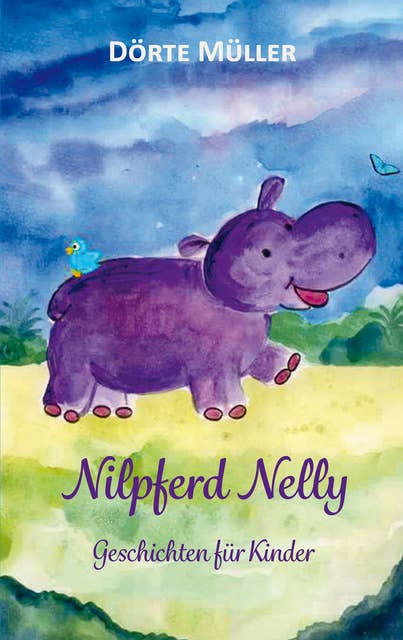 Nilpferd Nelly: Geschichten für Kinder