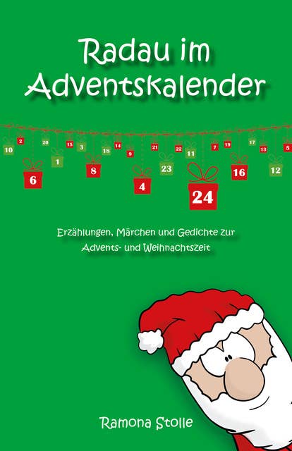 Radau im Adventskalender: Erzählungen, Märchen und Gedichte zur Advents- und Weihnachtszeit
