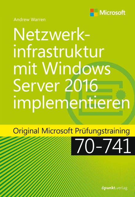 Netzwerkinfrastruktur mit Windows Server 2016 implementieren: Original Microsoft Prüfungstraining 70-741