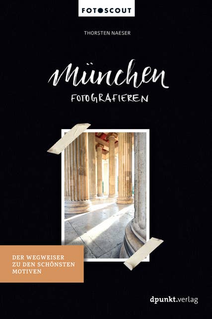 München fotografieren: Der Wegweiser zu den schönsten Motiven