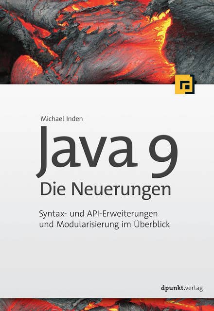 Java 9 – Die Neuerungen: Syntax- und API-Erweiterungen und Modularisierung im Überblick