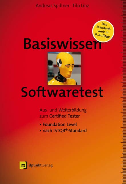 Basiswissen Softwaretest: Aus- und Weiterbildung zum Certified Tester – Foundation Level nach ISTQB®-Standard