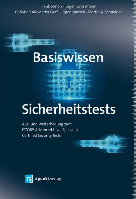 Basiswissen Sicherheitstests: Aus- und Weiterbildung zum ISTQB® Advanced Level Specialist – Certified Security Tester
