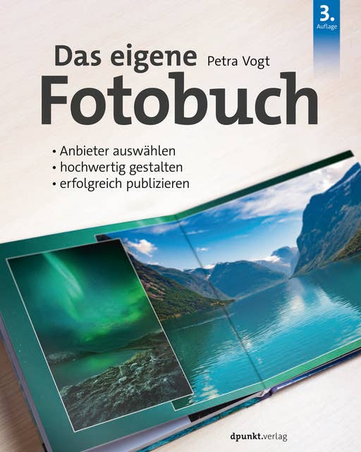 Das eigene Fotobuch: Anbieter auswählen, hochwertig gestalten, erfolgreich publizieren