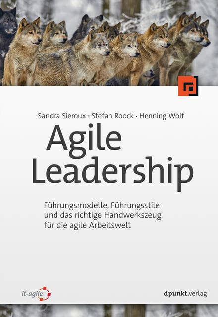 Agile Leadership: Führungsmodelle, Führungsstile und das richtige Handwerkszeug für die agile Arbeitswelt