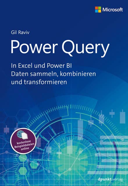 Power Query: In Excel und Power BI Daten sammeln, kombinieren und transformieren