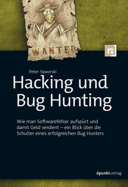 Hacking und Bug Hunting: Wie man Softwarefehler aufspürt und damit Geld verdient – ein Blick über die Schulter eines erfolgreichen Bug Hunters