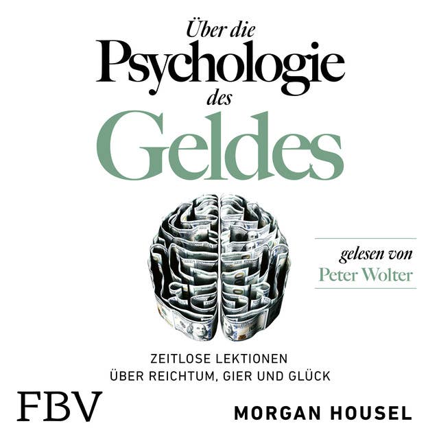Cover for Über die Psychologie des Geldes: Zeitlose Lektionen über Reichtum, Gier und Glück