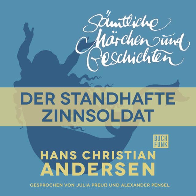 H.C. Andersen - Sämtliche Märchen und Geschichten: Der standhafte Zinnsoldat