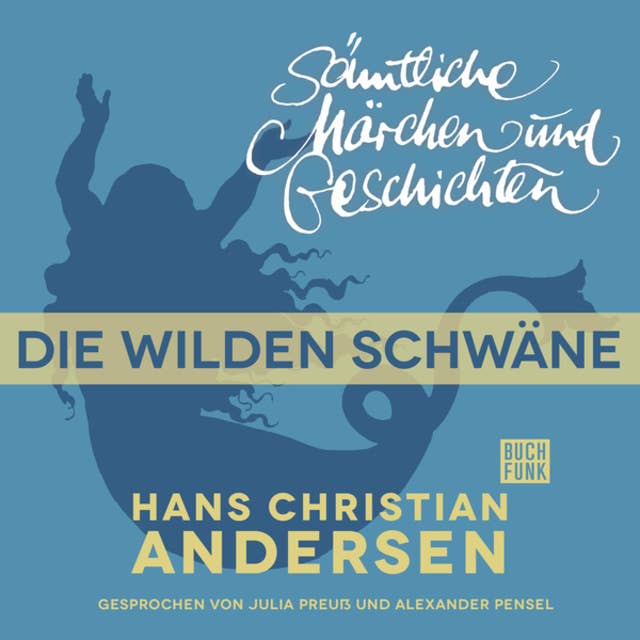 H.C. Andersen - Sämtliche Märchen und Geschichten: Die wilden Schwäne