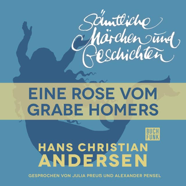 H.C. Andersen - Sämtliche Märchen und Geschichten: Eine Rose vom Grabe Homers