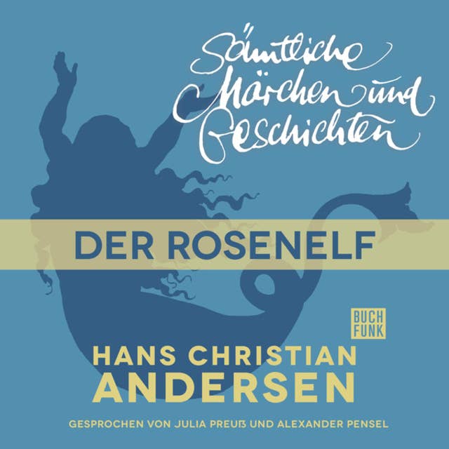 H.C. Andersen - Sämtliche Märchen und Geschichten: Der Rosenelf