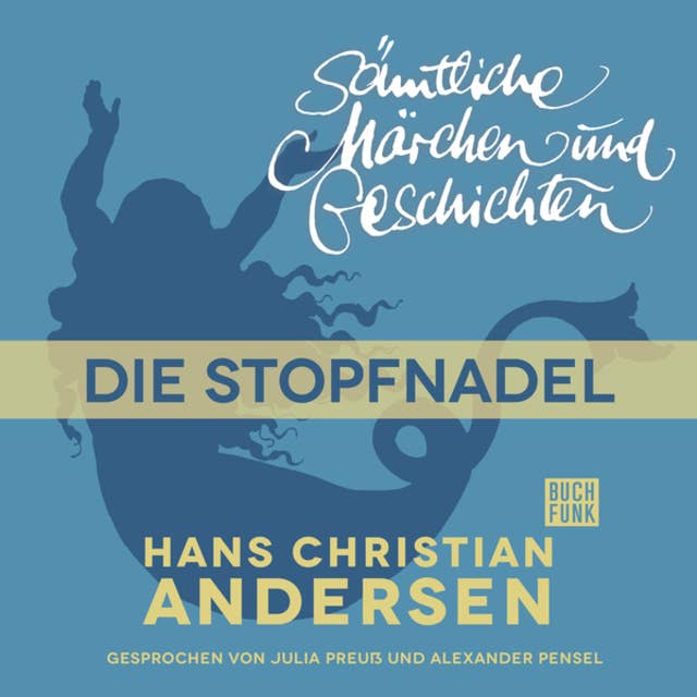 H.C. Andersen - Sämtliche Märchen und Geschichten: Die Stopfnadel