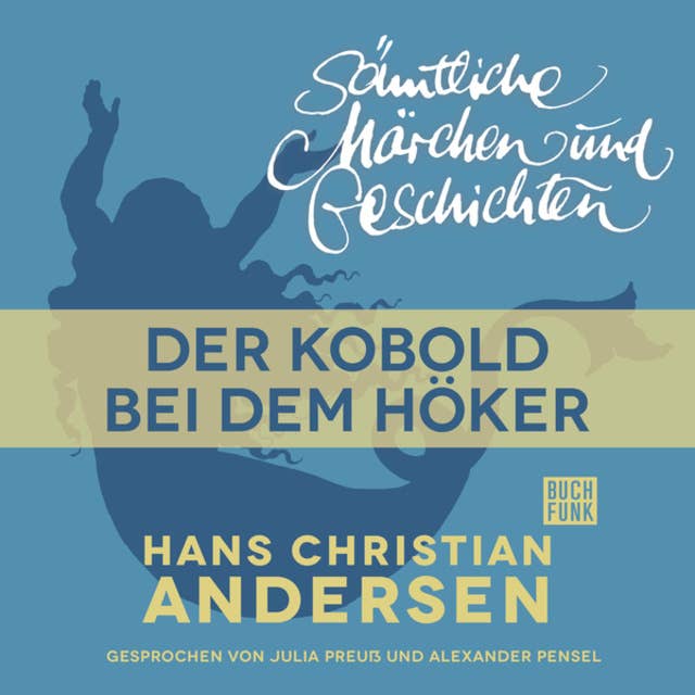 H.C. Andersen - Sämtliche Märchen und Geschichten: Der Kobold bei dem Höker