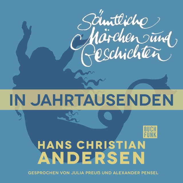 H.C. Andersen - Sämtliche Märchen und Geschichten: In Jahrtausenden
