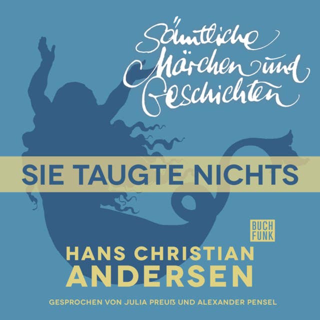 H.C. Andersen - Sämtliche Märchen und Geschichten: Sie taugte nichts