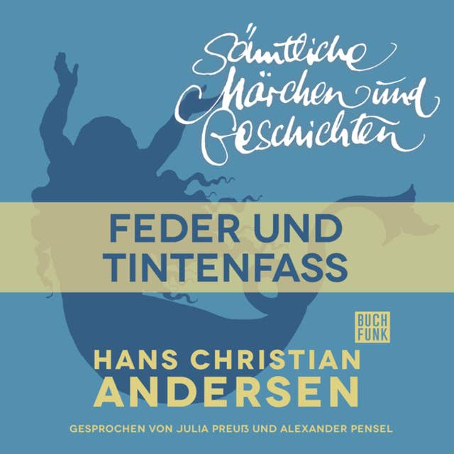 H.C. Andersen - Sämtliche Märchen und Geschichten: Feder und Tintenfass