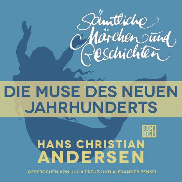 H.C. Andersen - Sämtliche Märchen und Geschichten: Die Muse des neuen Jahrhunderts