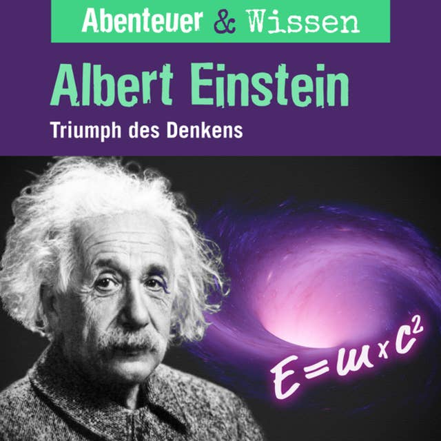Abenteuer & Wissen, Albert Einstein - Triumph des Denkens