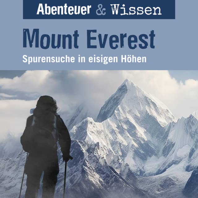 Abenteuer & Wissen, Mount Everest - Spurensuche in eisigen Höhen