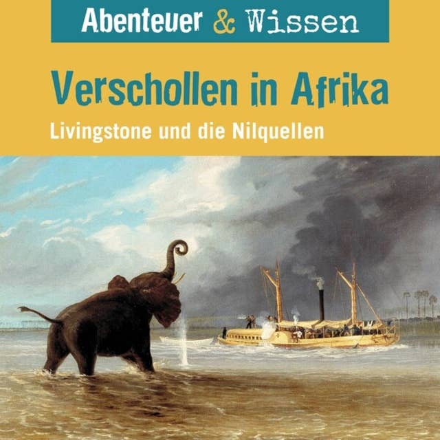 Abenteuer & Wissen, Verschollen in Afrika - Livingstone und die Nilquellen