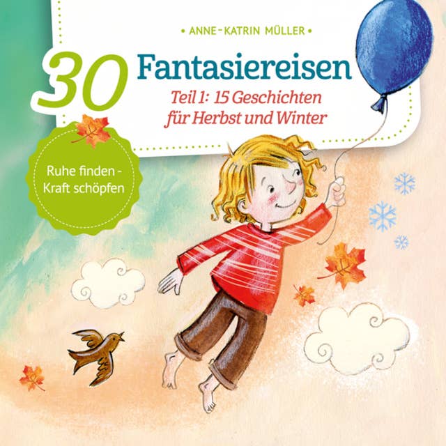 15 Geschichten für Herbst und Winter - 30 Fantasiereisen, Band 1 (ungekürzt)