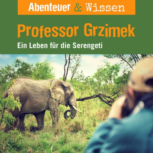 Abenteuer & Wissen, Professor Grzimek - Ein Leben für die Serengeti