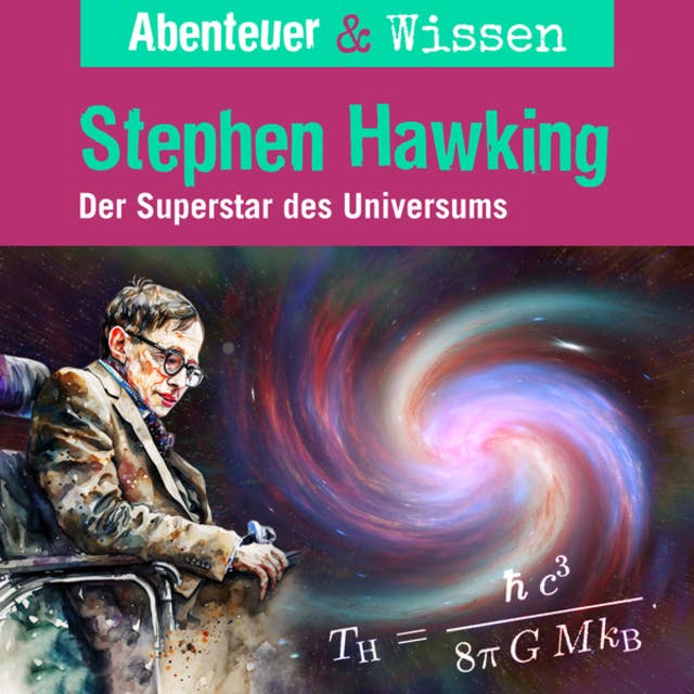 Abenteuer & Wissen, Stephen Hawking - Der Superstar des Universums