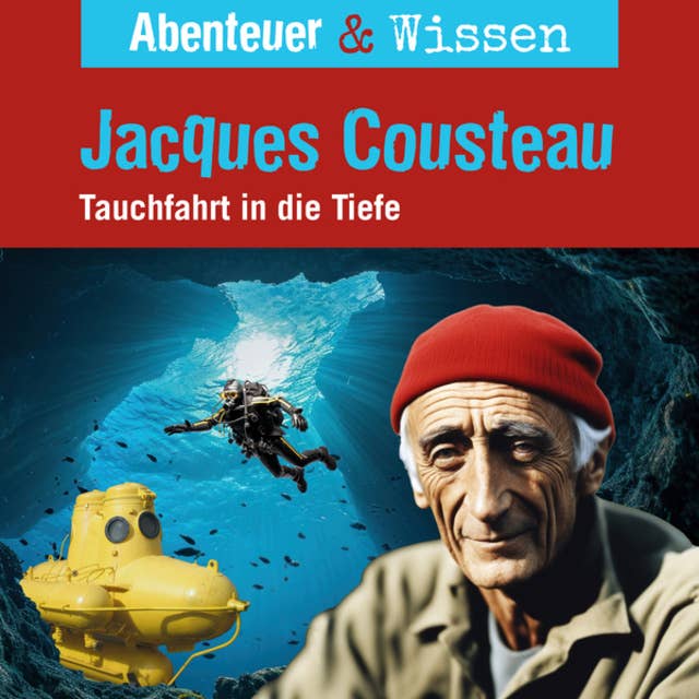 Abenteuer & Wissen, Jacques Cousteau - Tauchfahrt in die Tiefe