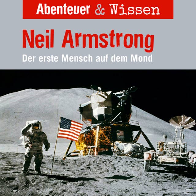 Abenteuer & Wissen, Neil Armstrong - Der Erste Mensch auf dem Mond