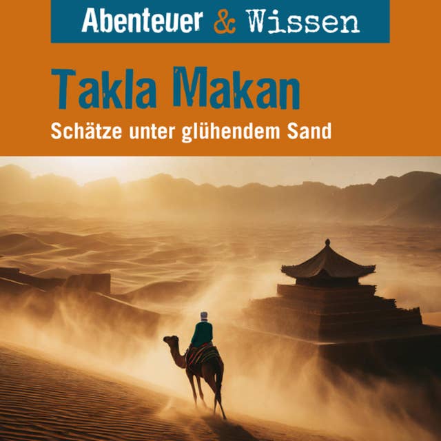 Abenteuer & Wissen, Takla Makan - Schätze unter glühendem Sand