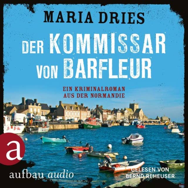 Der Kommissar von Barfleur: Ein Kriminalroman aus der Normandie, Band 1