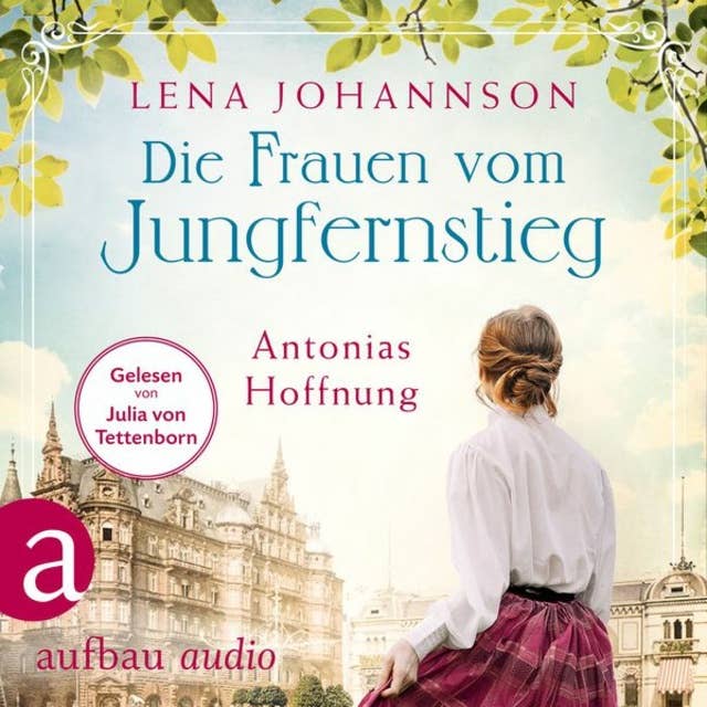 Die Frauen vom Jungfernstieg: Antonias Hoffnung - Jungfernstieg-Saga, Band 2 (Ungekürzt): Antonias Hoffnung (Band 2)
