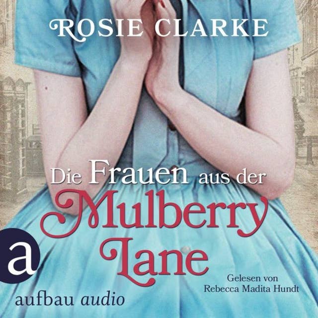 Die Frauen aus der Mulberry Lane: Die große Mulberry Lane Saga