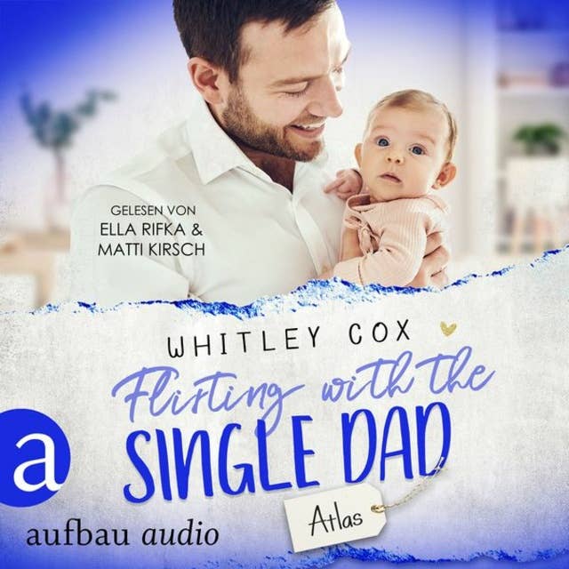 Flirting with the Single Dad - Atlas: Single Dads of Seattle: Band 9