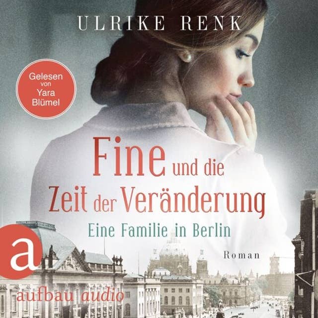 Fine und die Zeit der Veränderung - Eine Familie in Berlin - Die große Berlin-Familiensaga, Band 4 (Gekürzt)