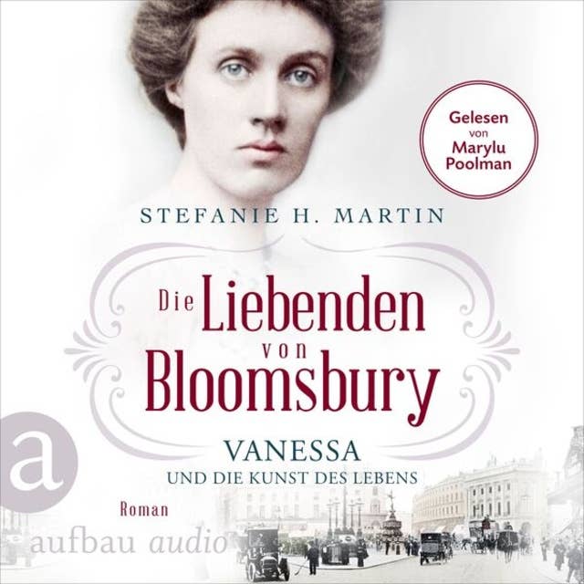 Die Liebenden von Bloomsbury - Vanessa und die Kunst des Lebens - Bloomsbury-Saga, Band 2 (Ungekürzt)